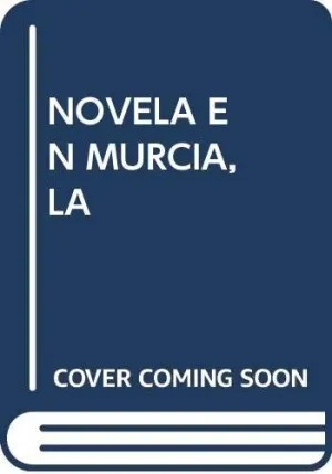 LA NOVELA EN MURCIA LA NOVELA EN MURCIA