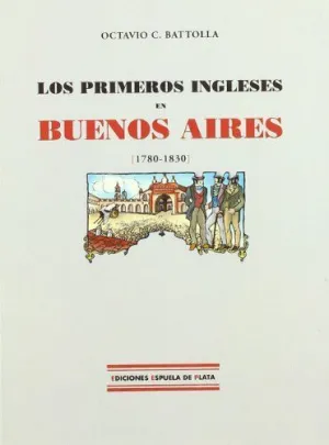 LOS PRIMEROS INGLESES EN BUENOS AIRES (1780-1830)