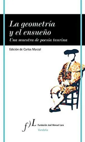 LA GEOMETRIA Y EL ENSUEÑO: UNA MUESTRA DE POESÍA TAURINA