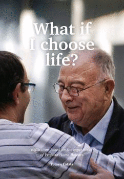 WHAT IF I CHOOSE LIFE? REFLECTIONS BESED ON THE EXPERIENCES OF PROJECT HOME BALEARS