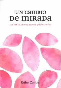 UN CAMBIO DE MIRADA. LOS INICIOS DE UNA ESCUELA PÚBLICA ACTIVA