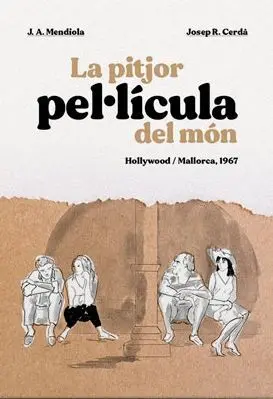LA PITJOR PEL·LÍCULA DEL MÓN. HOLLYWOOD / MALLORCA 1967