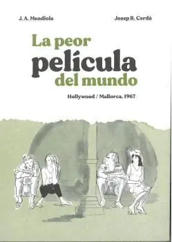 LA PEOR PELÍCULA DEL MUNDO. HOLLYWOOD / MALLORCA 1967 LA PEOR PELÍCULA DEL MUNDO. HOLLYWOOD / MALLORCA 1967