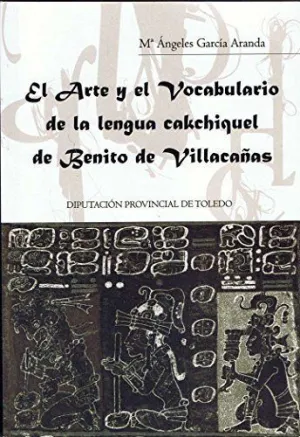 ARTE Y EL VOCABULARIO DE LA LENGUA CAKCHIQUEL