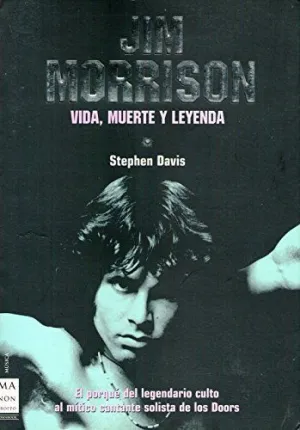 EL ENIGMA JIM MORRISON: MITO Y LEYENDA DE UN DIOS DEL ROCK