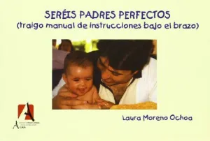 SEREIS PADRES PERFECTOS (TRAIGO EL MANUAL DE INSTRUCCIONES BAJO EL BRAZO)