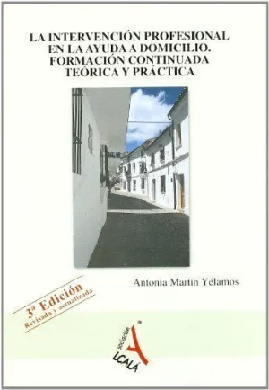 LA INTERVENCION PROFESIONAL EN LA AYUDA A DOMICILIO. FORMACION CONTINUADA TEORICA Y PRACTICA