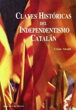 CLAVES HISTORICAS DEL INDEPENDENTISMO CATALAN