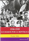1936-1939, LUCHAMOS POR LA REPÚBLICA : DE 