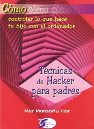 TECNICAS HACKER PARA PADRES. COMO CONTROLAR LO QUE HACE TU HIJO CON EL ORDENADOR