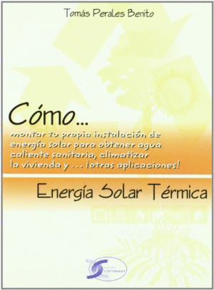 ENERGIA SOLAR TERMICA. COMO MONTAR TU PROPIA INSTALACION DE ENERGIA SOLAR