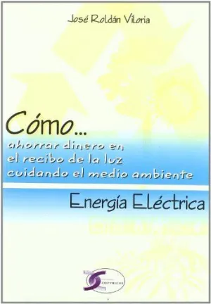 ENERGIA ELECTRICA - COMO AHORRAR DINERO EN EL RECIBO DE LA LUZ CUIDANDO EL MEDIO AMBIENTE