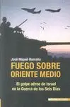 FUEGO SOBRE ORIENTE MEDIO: EL GOLPE AEREO DE ISRAEL EN LA GUERRA DE LOS SEIS DIAS.