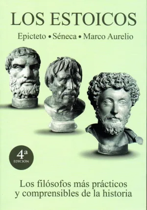 LOS ESTOICOS (EPICTETO, SÉNECA, MARCO AURELIO): LOS FILÓSOFOS MÁS PRÁCTICOS Y COMPRENSIBLES DE LA HI LOS ESTOICOS (EPICTETO, SÉNECA, MARCO AURELIO): LOS FILÓSOFOS MÁS PRÁCTICOS Y COMPRENSIBLES DE LA HI