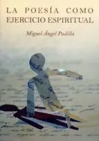 LA POESÍA COMO EJERCICIO ESPIRITUAL LA POESÍA COMO EJERCICIO ESPIRITUAL