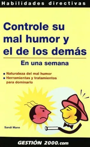 CONTROLE SU MAL HUMOR Y EL DE LOS DEMAS: EN UNA SEMANA