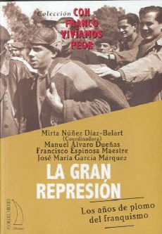 GRAN REPRESION: LOS AÑOS DE PLOMO DEL FRANQUISMO (1939-1948)