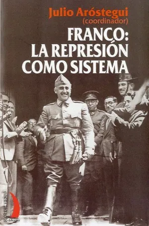 FRANCO: LA REPRESION COMO SISTEMA