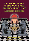 LA MASONERIA Y LOS MASONES ESPAÑOLES DEL S. XX: LOS PASOS PERDIDOS
