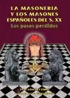 LA MASONERIA Y LOS MASONES ESPAÑOLES DEL S. XX: LOS PASOS PERDIDOS