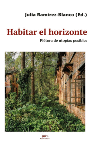 HABITAR EL HORIZONTE. PLÉTORA DE UTOPÍAS POSIBLES