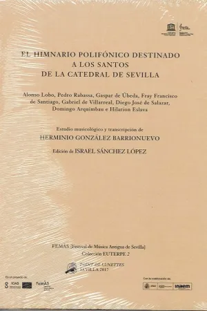 EL HIMNARIO POLIFÓNICO DESTINADO A LOS SANTOS DE LA CATEDRAL DE SEVILLA