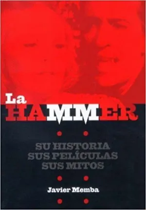 LA HAMMER : SU HISTORIA, SUS MITOS, SUS PELÍCULAS LA HAMMER : SU HISTORIA, SUS MITOS, SUS PELÍCULAS