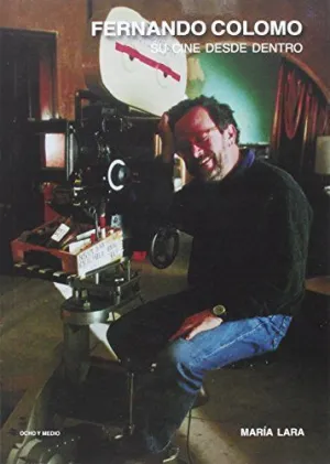 FERNANDO COLOMO. SU CINE DESDE DENTRO FERNANDO COLOMO. SU CINE DESDE DENTRO
