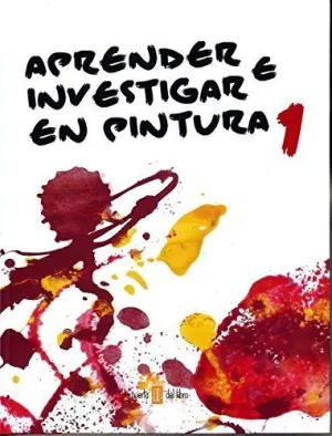 APRENDER E INVESTIGAR EN PINTURA 1 APRENDER E INVESTIGAR EN PINTURA 1