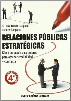 RELACIONES PUBLICAS ESTRATEGICAS: CÓMO PERSUADIR A SU ENTORNO PARA OBTENER CREDIBILIDAD Y CONFIANZA