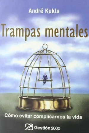 TRAMPAS MENTALES: CÓMO EVITAR COMPLICARNOS LA VIDA