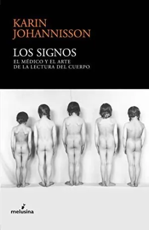 LOS SIGNOS: EL MÉDICO Y EL ARTE DE LA LECTURA DEL CUERPO