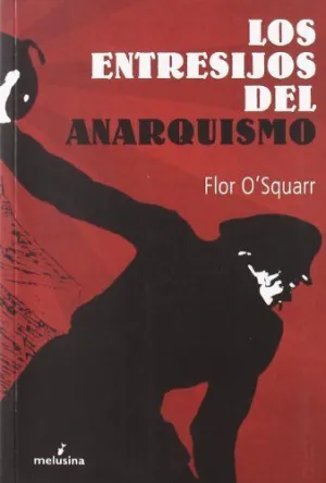 LOS ENTRESIJOS DEL ANARQUISMO