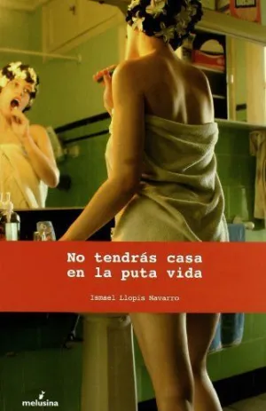 NO TENDRAS CASA EN LA PUTA VIDA