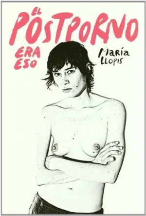 EL POSTPORNO ERA ESO