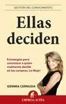 ELLAS DECIDEN: ESTRATEGIAS PARA CONVENCER A QUIEN REALMENTE DECIDE EN LAS COMPRAS; LA MUJER