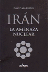 IRAN:  LA AMENAZA NUCLEAR.