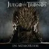 JUEGO DE TRONOS : IN MEMORIAM