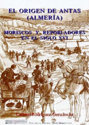 EL ORIGEN DE ANTAS (ALMERIA). MORISCOS Y REPOBLADORES EN EL SIGLO XVI