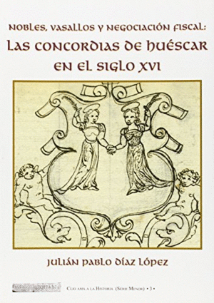 NOBLES, VASALLOS Y NEGOCIACION FISCAL: LAS CONCORDANCIAS DE HUESCAR EN EL SIGLO XVI