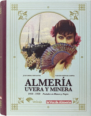 ALMERIA, UVERA Y MINERA. 1910-1920. POSTALES EN BLANCO Y NEGRO