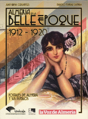ALMERIA EN LA BELLE EPOQUE. 1912-1920. POSTALES DE ALMERIA Y SUS PUEBLSO