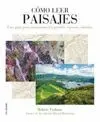 CÓMO LEER PAISAJES: UNA GUÍA PARA COMPRENDER LOS GRANDES ESPACIOS EXTERIORES