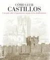 COMO LEER CASTILLOS: <BR>