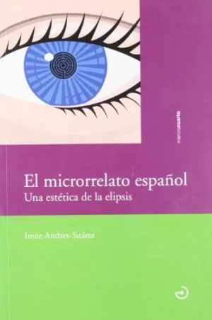 EL MICRORRELATO ESPAÑOL: UNA ESTÉTICA DE LA ELIPSIS