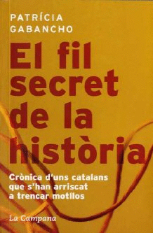 FIL SECRET DE LA HISTORIA: CRONICA D´UNS CATALANS QUE S´HAN ARRISCAR A TRENCAR MOTLLOS