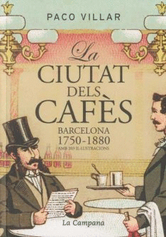 CIUTAT DELS CAFES: BARCELONA 1750-1880