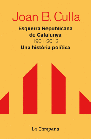 ESQUERRA REPUBLICANA DE CATALUNYA (1931-2012): UNA HISTÒRIA POLÍTICA