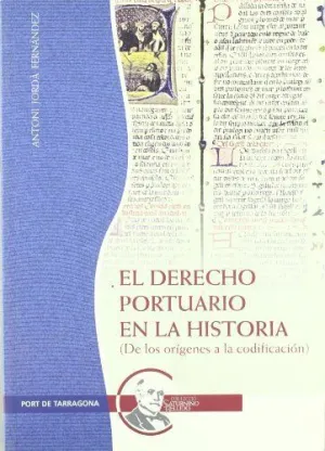 EL DERECHO PORTUARIO EN LA HISTORIA. (DE LOS ORÍGENES A LA CODIFICACIÓN)