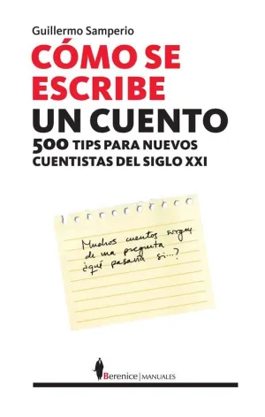 COMO SE ESCRIBE UN CUENTO: 500 TIPS PARA NUEVOS CUENTISTAS DEL SIGLO XXI